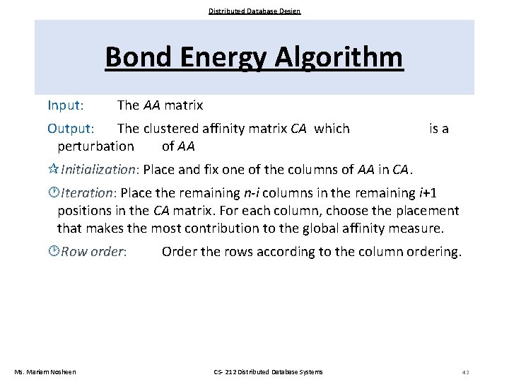 Distributed Database Design Bond Energy Algorithm Input: The AA matrix Output: The clustered affinity