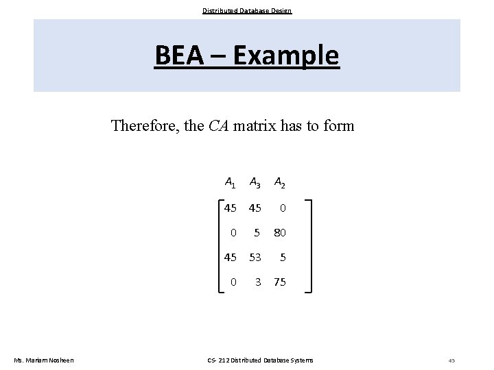 Distributed Database Design BEA – Example Therefore, the CA matrix has to form A