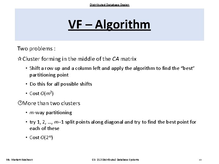 Distributed Database Design VF – Algorithm Two problems : Cluster forming in the middle