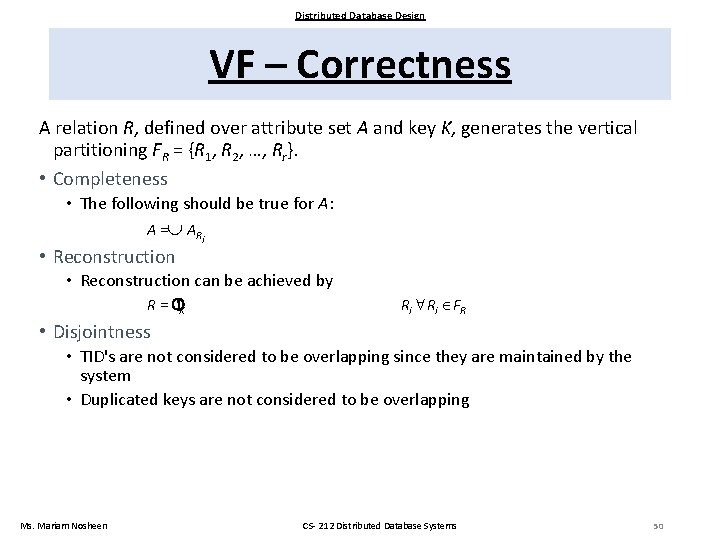 Distributed Database Design VF – Correctness A relation R, defined over attribute set A