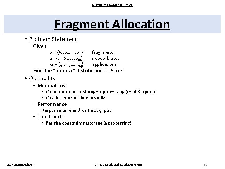 Distributed Database Design Fragment Allocation • Problem Statement Given F = {F 1, F