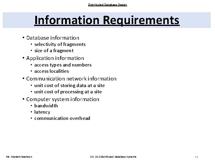 Distributed Database Design Information Requirements • Database information • selectivity of fragments • size