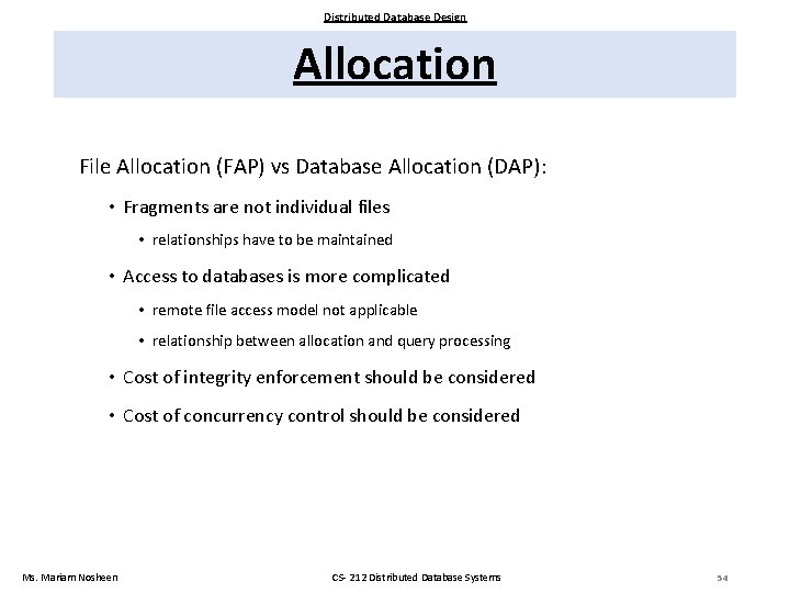 Distributed Database Design Allocation File Allocation (FAP) vs Database Allocation (DAP): • Fragments are