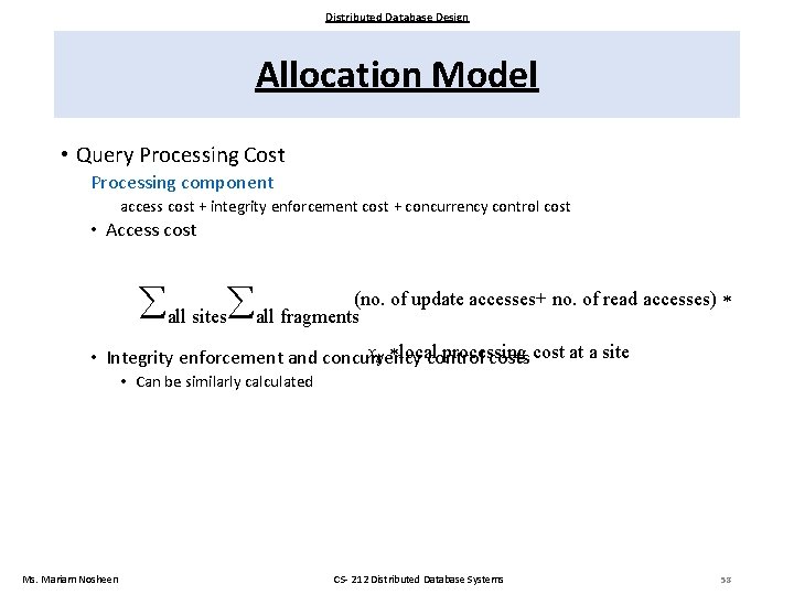 Distributed Database Design Allocation Model • Query Processing Cost Processing component access cost +