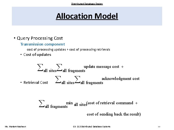 Distributed Database Design Allocation Model • Query Processing Cost Transmission component cost of processing