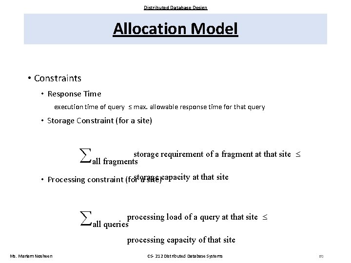 Distributed Database Design Allocation Model • Constraints • Response Time execution time of query
