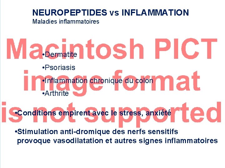NEUROPEPTIDES vs INFLAMMATION Maladies inflammatoires • Dermatite • Psoriasis • Inflammation chronique du colon