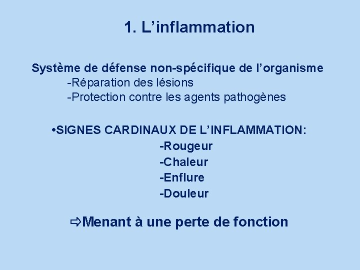 1. L’inflammation Système de défense non-spécifique de l’organisme -Réparation des lésions -Protection contre les