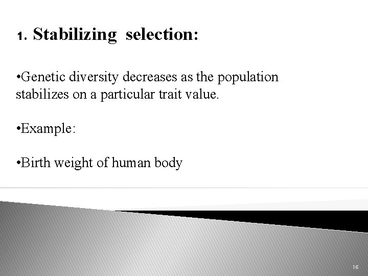 1. Stabilizing selection: • Genetic diversity decreases as the population stabilizes on a particular