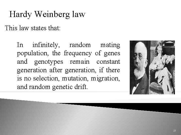 Hardy Weinberg law This law states that: In infinitely, random mating population, the frequency