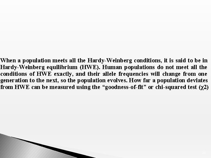 When a population meets all the Hardy-Weinberg conditions, it is said to be in