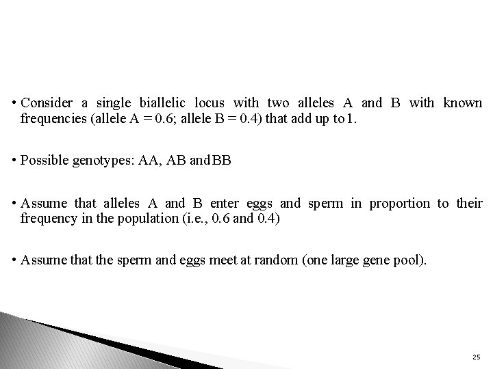  • Consider a single biallelic locus with two alleles A and B with