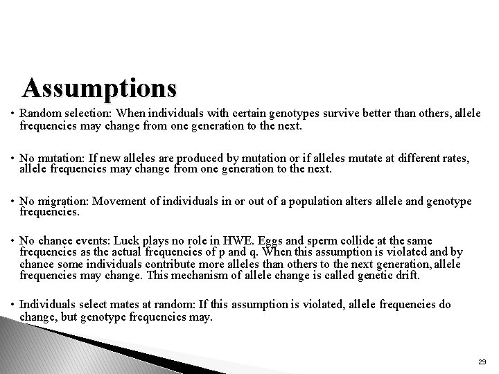 Assumptions • Random selection: When individuals with certain genotypes survive better than others, allele