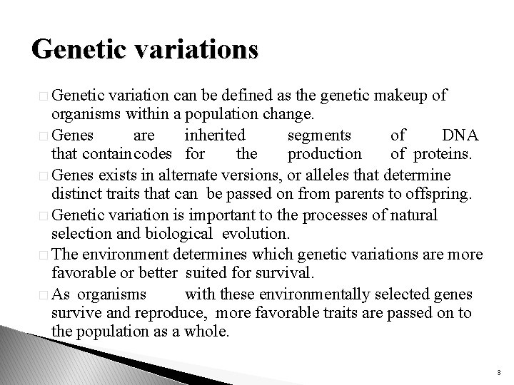 Genetic variations � Genetic variation can be defined as the genetic makeup of organisms