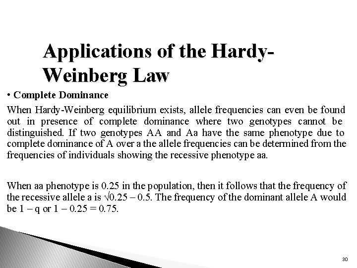 Applications of the Hardy. Weinberg Law • Complete Dominance When Hardy-Weinberg equilibrium exists, allele