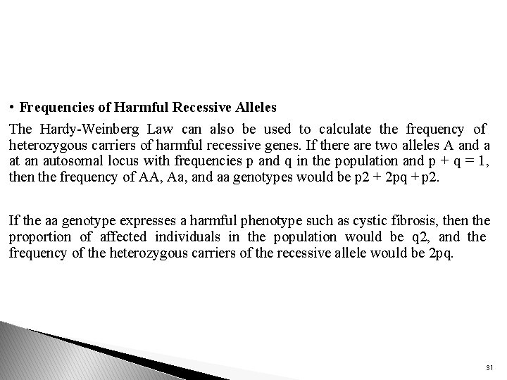  • Frequencies of Harmful Recessive Alleles The Hardy-Weinberg Law can also be used