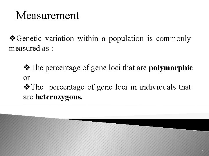Measurement v. Genetic variation within a population is commonly measured as : v. The