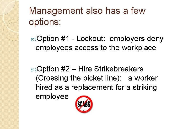 Management also has a few options: Option #1 - Lockout: employers deny employees access