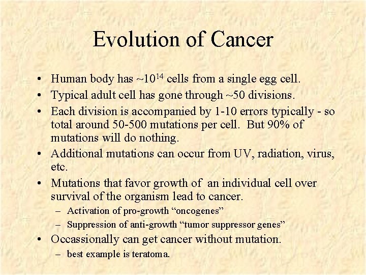 Evolution of Cancer • Human body has ~1014 cells from a single egg cell.