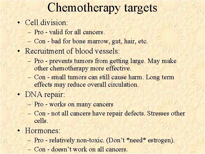 Chemotherapy targets • Cell division: – Pro - valid for all cancers. – Con