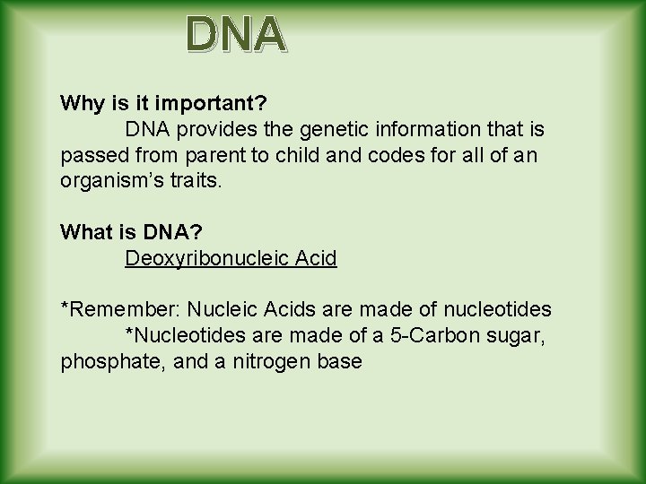 DNA Why is it important? DNA provides the genetic information that is passed from