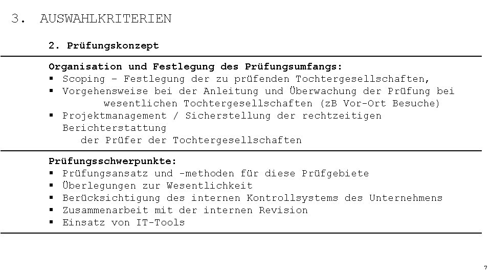 3. AUSWAHLKRITERIEN 2. Prüfungskonzept Organisation und Festlegung des Prüfungsumfangs: § Scoping – Festlegung der