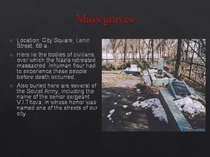 Mass graves Location: City Square, Lenin Street, 68 a. Here lie the bodies of
