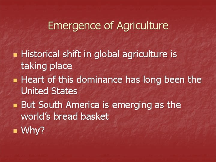 Emergence of Agriculture n n Historical shift in global agriculture is taking place Heart