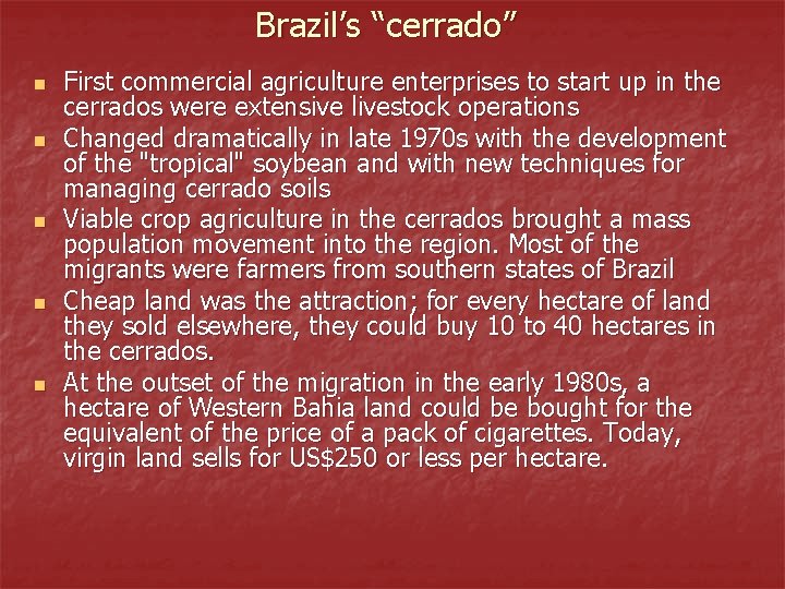 Brazil’s “cerrado” n n n First commercial agriculture enterprises to start up in the