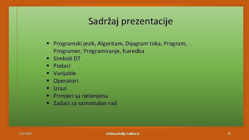 Sadržaj prezentacije § Programski jezik, Algoritam, Dijagram toka, Programer, Programiranje, Naredba § Simboli DT