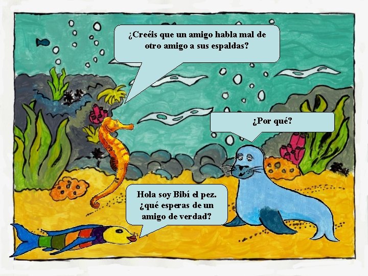 ¿Creéis que un amigo habla mal de otro amigo a sus espaldas? ¿Por qué?
