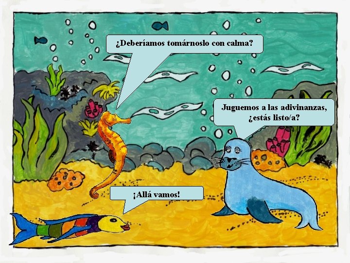 ¿Deberíamos tomárnoslo con calma? Juguemos a las adivinanzas, ¿estás listo/a? ¡Allá vamos! 