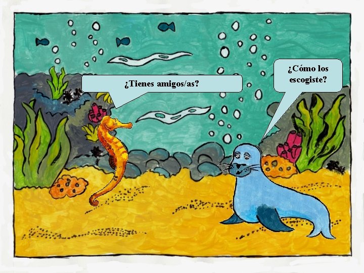 ¿Tienes amigos/as? ¿Cómo los escogiste? 