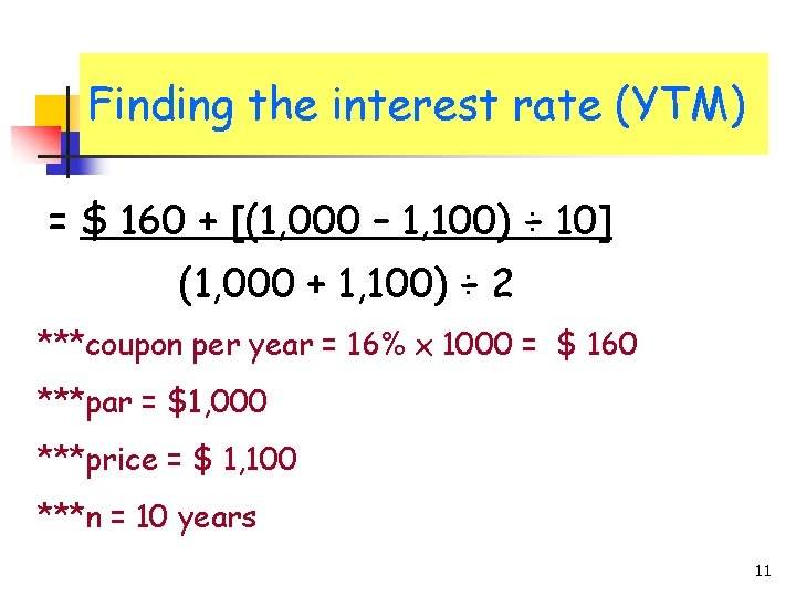 Finding the interest rate (YTM) = $ 160 + [(1, 000 – 1, 100)