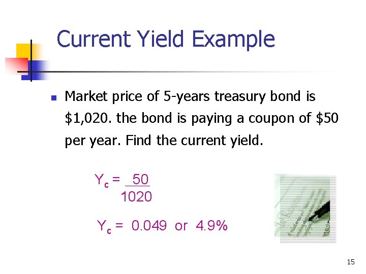 Current Yield Example n Market price of 5 -years treasury bond is $1, 020.