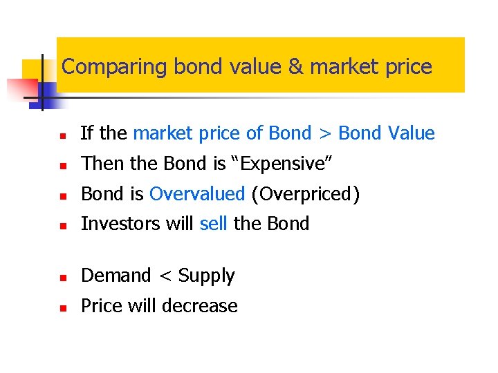 Comparing bond value & market price n If the market price of Bond >