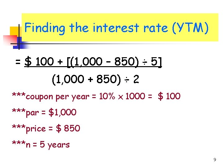 Finding the interest rate (YTM) = $ 100 + [(1, 000 – 850) ÷