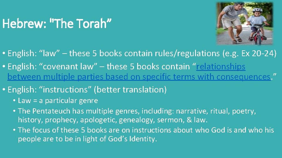 Hebrew: "The Torah” • English: “law” – these 5 books contain rules/regulations (e. g.