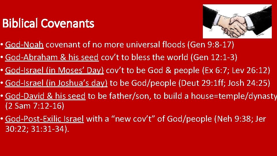 Biblical Covenants • God-Noah covenant of no more universal floods (Gen 9: 8 -17)