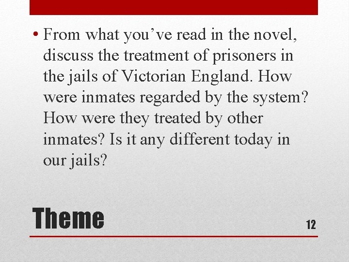  • From what you’ve read in the novel, discuss the treatment of prisoners