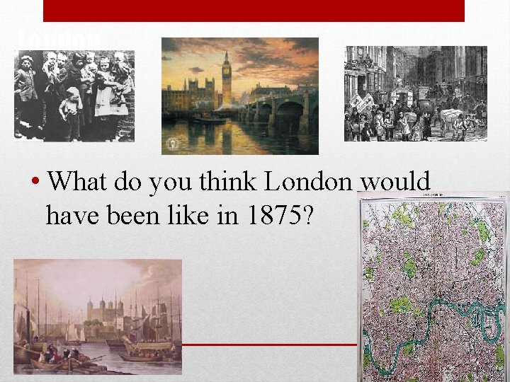 London 1875 • What do you think London would have been like in 1875?