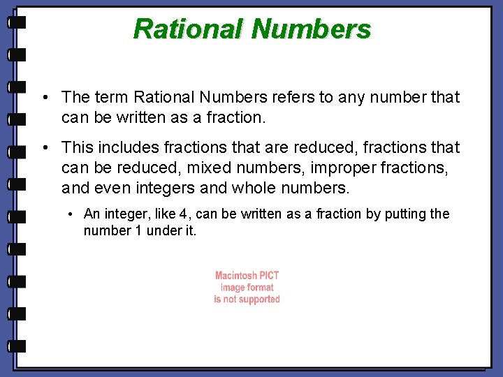 Rational Numbers • The term Rational Numbers refers to any number that can be