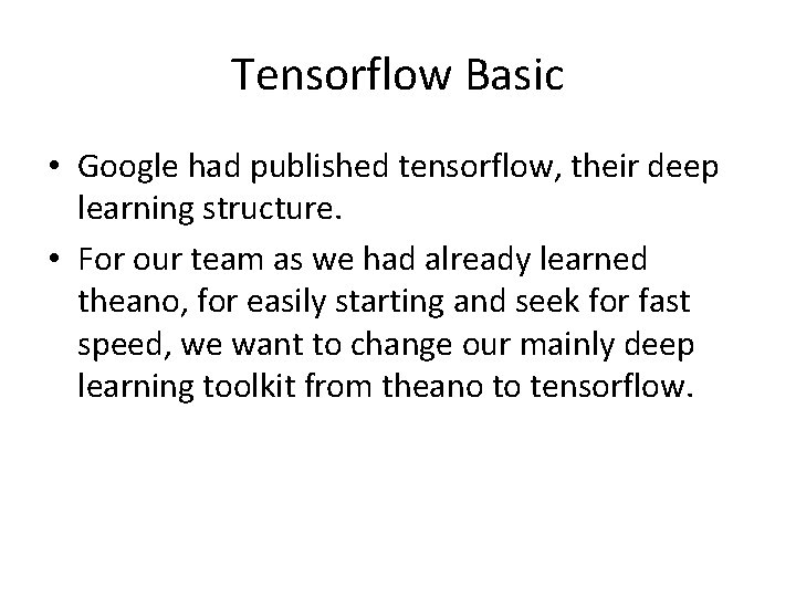Tensorflow Basic • Google had published tensorflow, their deep learning structure. • For our