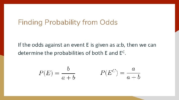 Finding Probability from Odds If the odds against an event E is given as