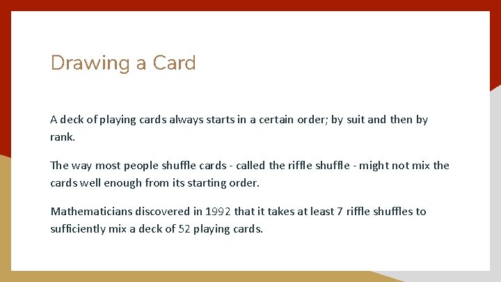 Drawing a Card A deck of playing cards always starts in a certain order;