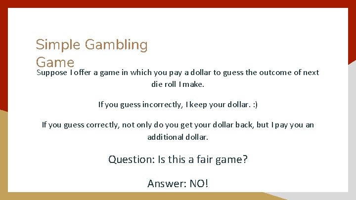 Simple Gambling Game Suppose I offer a game in which you pay a dollar