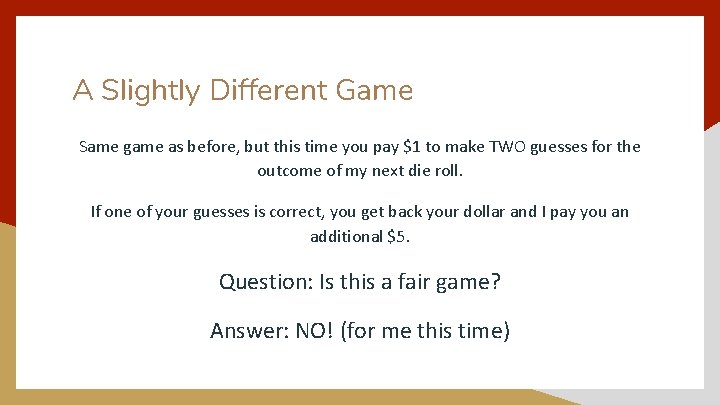A Slightly Different Game Same game as before, but this time you pay $1