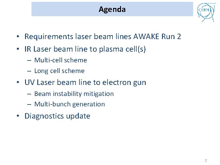 Agenda • Requirements laser beam lines AWAKE Run 2 • IR Laser beam line