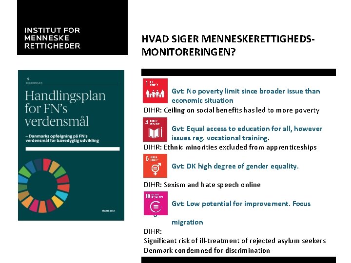 HVAD SIGER MENNESKERETTIGHEDSMONITORERINGEN? Gvt: No poverty limit since broader issue than economic situation DIHR: