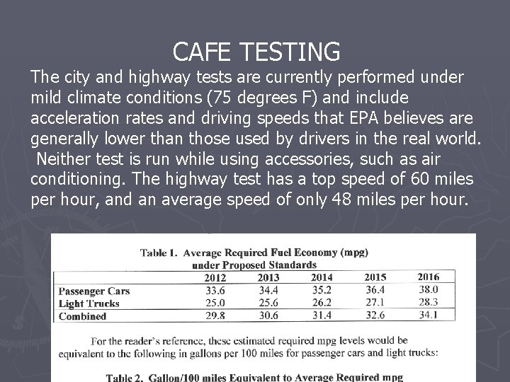 CAFE TESTING The city and highway tests are currently performed under mild climate conditions